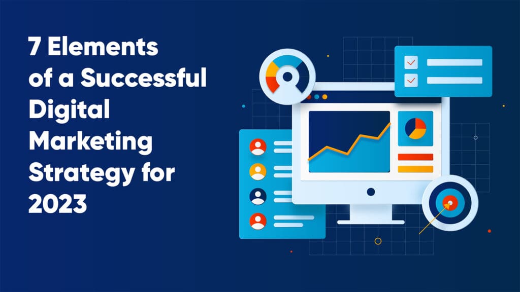 7 Elements of a Successful Digital Marketing Strategy for 2023 - ABM ...